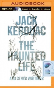 The Haunted Life and Other writings written by Jack Kerouac performed by Liev Schreiber and Luke Daniels on MP3 CD (Unabridged)